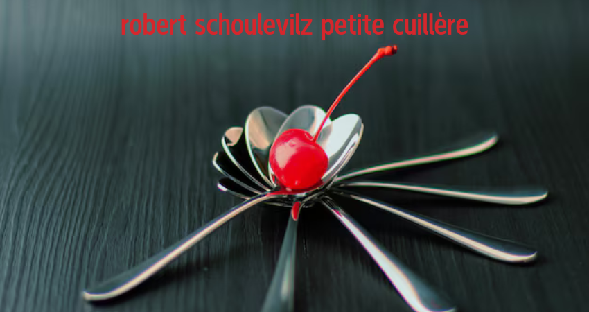 robert schoulevilz petite cuillère